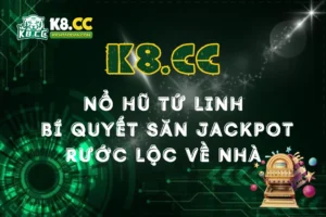 Nổ hũ Tứ Linh K8CC: Bí quyết săn Jackpot khủng, rước lộc về nhà